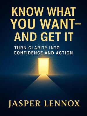 cover image of Know What You Want--And Get It
